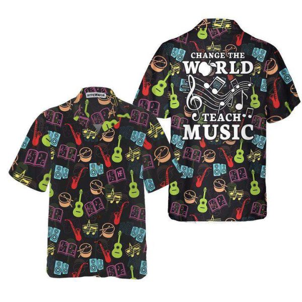 Change The World Teach Music Teacher Hawaiian Shirt | For Men & Women | HL2748