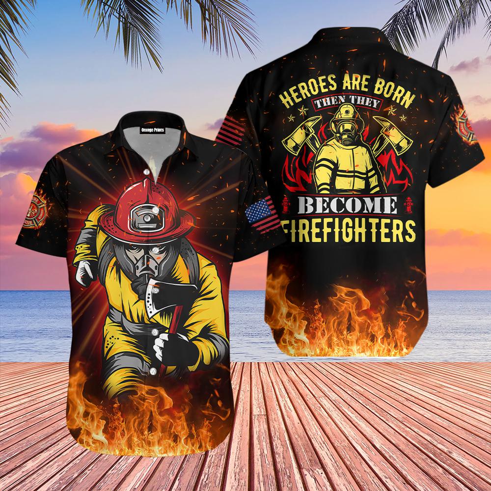 Heroes Are Born Then They Become Firefighters Hawaiian Shirt | For Men & Women | WT9034