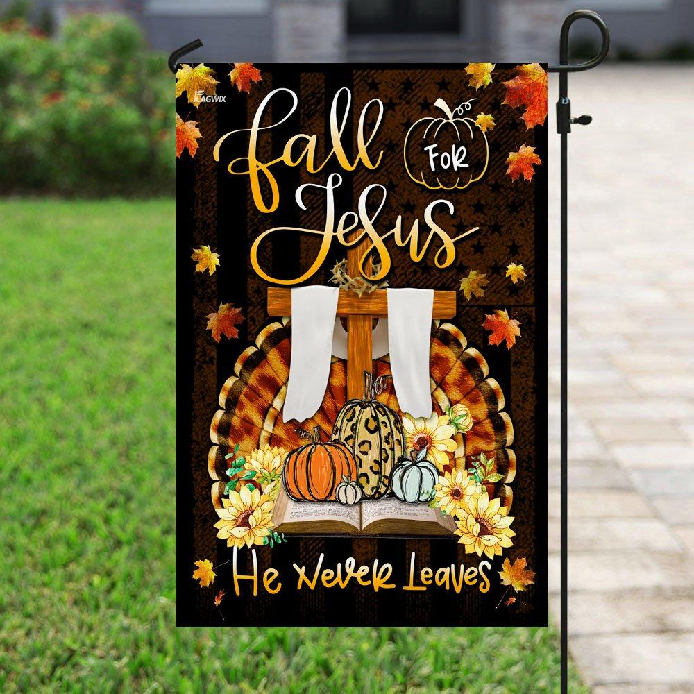 Fall For Jesus He Never Leaves Thanksgiving Garden Decor Flag | Denier Polyester | Weather Resistant | GF1660