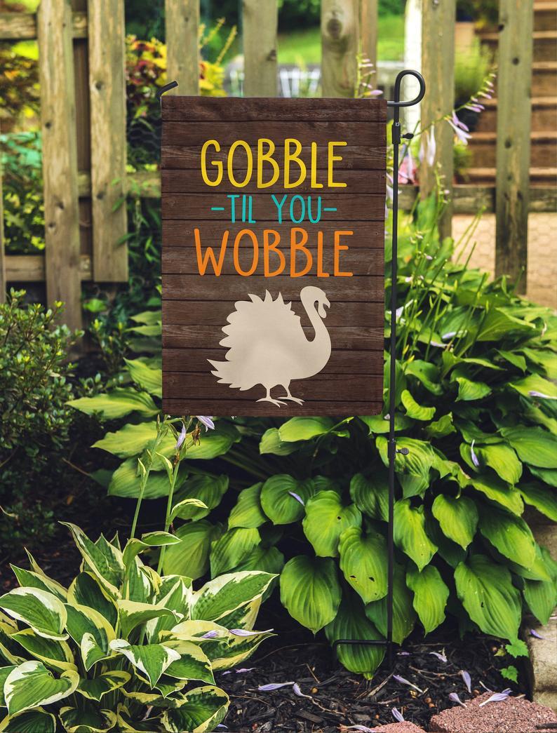 Gobble Til You Wobble Thanksgiving Garden Decor Flag | Denier Polyester | Weather Resistant | GF1188