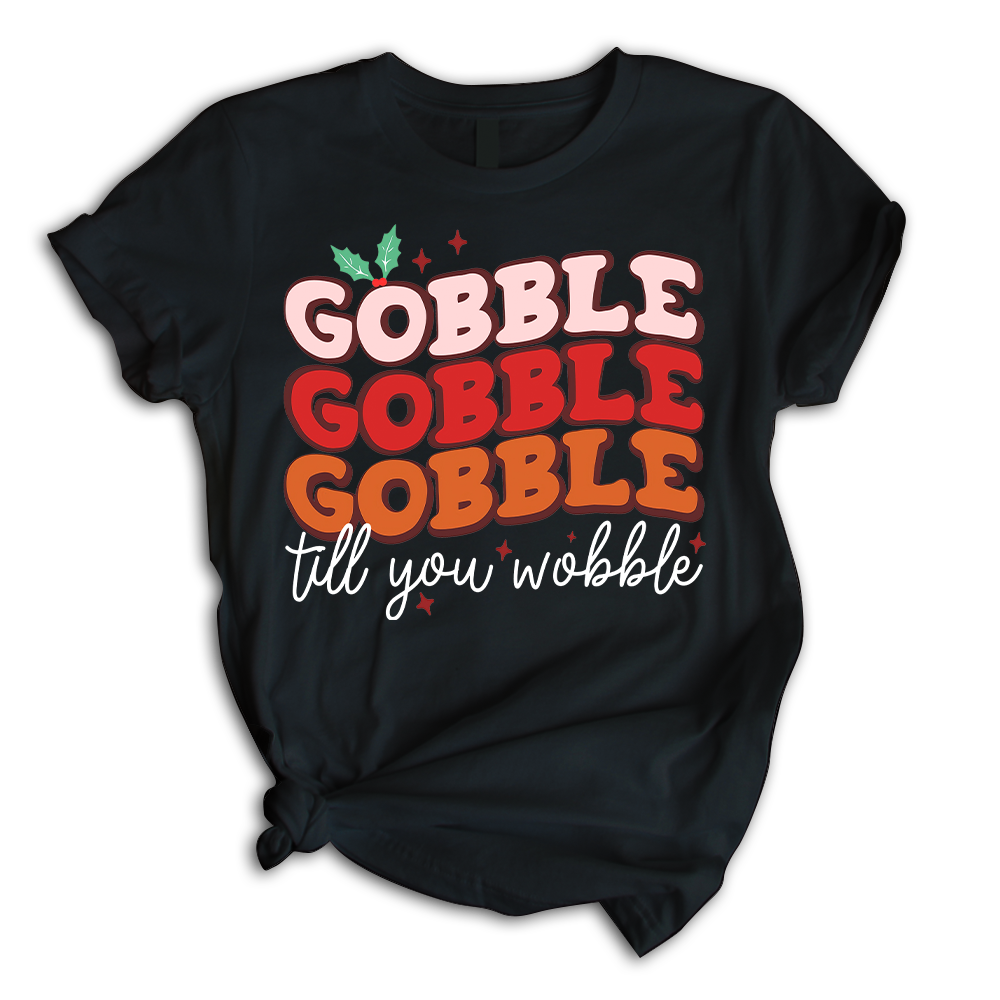 Gobble Till You Wobble Thanksgiving T Shirt | For Men & Women | H7426-Popular Tee - Unisex-Gerbera Prints.