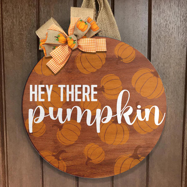 Hey There Pumpkin - Fall Wooden Door Wreath Hanger Sign - Thanksgiving Gift Home Decor Round Wood Sign | Home Decoration | Waterproof | WS1252-Colorful-Gerbera Prints.